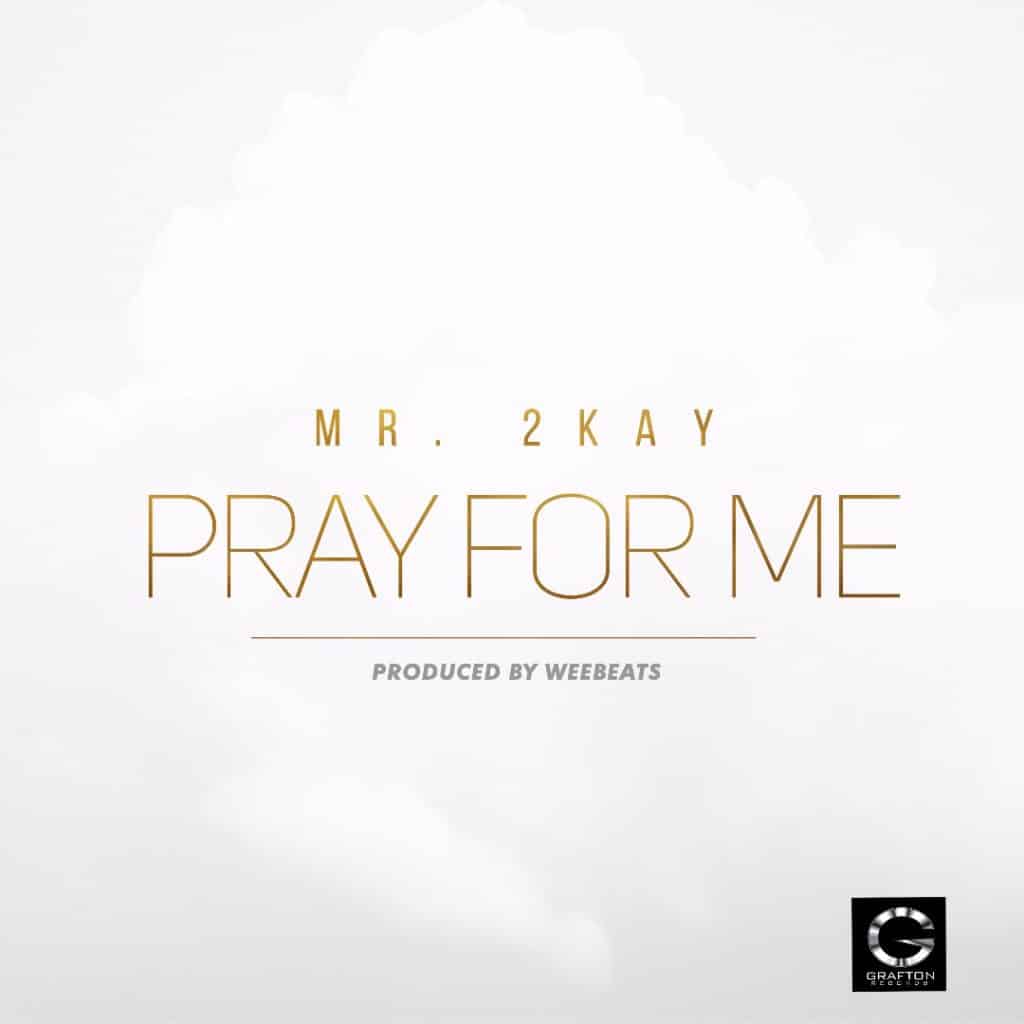 Mr 2kay – Pray For Me